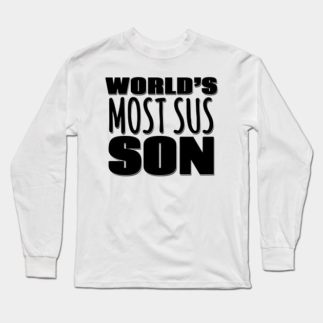 World's Most Sus Son Long Sleeve T-Shirt by Mookle